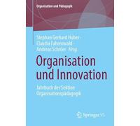 Organisation Und Innovation: Jahrbuch Der Sektion Organisationspädagogik Der Deutschen Gesellschaft Für Erziehungswissenschaft: Jahrbuch Der Sektion ... Für Erziehungswissenschaft: 20