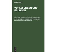 Organisation Und Lehrplan Der Handelshochschule Der Korporati (Copertina rigida)