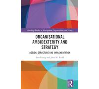 Organisational Ambidexterity and Strategy: Design, Structure and Implementation