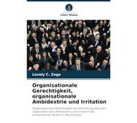 Organisationale Gerechtigkeit, organisationale Ambidextrie und Irritation: Organisationale Gerechtigkeit als Vermittlung zwischen organisationaler ... bei ausländischen Ärzten in Deutschland
