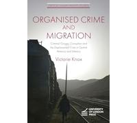 Organised Crime and Migration: Criminal Groups, Corruption and the Displacement Crisis in Central America and Mexico