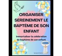 Organiser sereinement le baptême de son enfant: Immortaliser la célébration du baptême de son enfant