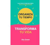 ORGANIZA TU TIEMPO, TRANSFORMA TU VIDA