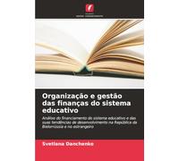 Organização e gestão das finanças do sistema educativo: Análise do financiamento do sistema educativo e das suas tendências de desenvolvimento na República da Bielorrússia e no estrangeiro