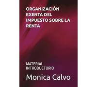 ORGANIZACIÓN EXENTA DEL IMPUESTO SOBRE LA RENTA: MATERIAL INTRODUCTORIO (Spanish Edition)