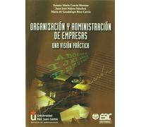 Organización y administración de empresas: Una visión práctica