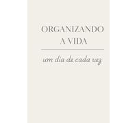 Organizando a Vida Um dia de cada vez