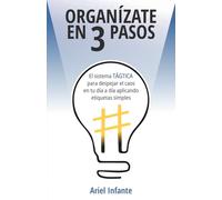 Organízate en 3 pasos: El Sistema TÁGTICA para Despejar el Caos en tu Día a Día Aplicando Etiquetas Simples