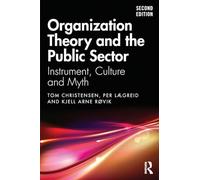 Organization Theory and the Public Sector: Instrument, Culture and Myth