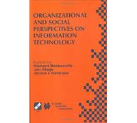 Organizational and Social Perspectives on Information Technology: Ifip Tc8 Wg8.2 International Working Conference on the Social and Organizational Per ... in Information and Communication Technology) by Ifip Tc8 Wg8 2 International Working Con (2000-04-30)