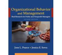 Organizational Behavior and Management Textbook, Second Edition, Public Administration Focus, by Jone Pearce and Jessica Sowa