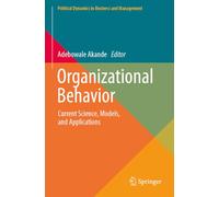 Organizational Behavior: Current Science, Models, and Applications