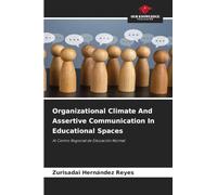 Organizational Climate And Assertive Communication In Educational Spaces: At Centro Regional de Educación Normal