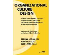 Organizational culture design. Progettare esperienze aziendali significative per le persone, per aumentare coinvolgimento, appartenenza e valore
