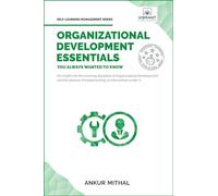 Organizational Development Essentials You Always Wanted To Know: A Complete Guide to OD Interventions, Change Management, and Practitioner Skills