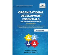 Organizational Development Essentials You Always Wanted to Know: A Practical Guide to Change Management, Organizational Development, AI-Driven Insights, Data Analysis, and Sustainable Transformation