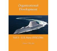 Organizational Development: Vol 3 - U.S. Navy SYSCOMs
