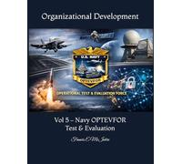Organizational Development: Vol 5 - Navy OPTEVFOR Test & Evaluation