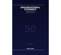 Organizational Dynamics: Fifty Observations on How Organizations Actually Work