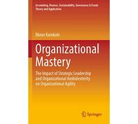 Organizational Mastery: The Impact of Strategic Leadership and Organizational Ambidexterity on Organizational Agility