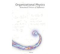 Organizational Physics: Structural Forces of Influence