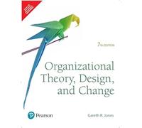 Organizational Theory, Design, and Change,7th Edition - Pearson