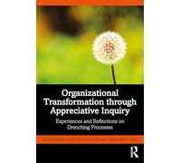Organizational Transformation through Appreciative Inquiry: Experiences and Reflections on Drenching Processes