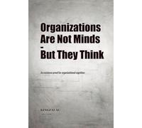 Organizations Are Not Minds - But They Think: An existence proof for organizational cognition