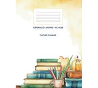 Organize, Inspire, Achieve - Teacher Planner: Optimize Your Teaching With This School Year Classroom Management: Streamline Lesson Plans, Track ... Effortlessly. Stay Organized, Teach Smarter.