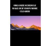 ORGANIZE SCHEDULE MAKE OUR VISION MORE CLEARER: DAILY PLANNER