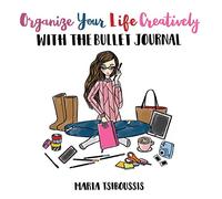 Maria Tsiboussi Organize your Life Creatively with the Bullet Journa (Tascabile)