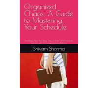 Organized Chaos: A Guide to Mastering Your Schedule: Effortlessly Plan Your Days, Stay on Track, and Transform Your Life with This Comprehensive Planner"