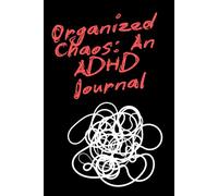 Organized chaos: an ADHD journal. To do list, write your thoughts.
