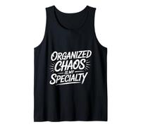 Organized Chaos Is My Specialty Messy Focus - Canotta