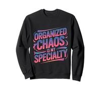 Organized Chaos Is My Specialty Messy Focus - Felpa