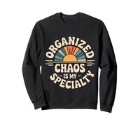 Organized Chaos Is My Specialty Messy Focus - Felpa