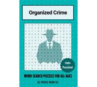Organized Crime Word Search Puzzle Book: 100+ Puzzles on Mafia History, Criminal Syndicates, Underworld Slang, and Law Enforcement for Brain Training and Fun Learning