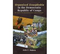 Organized Xenophobia in the ¿Democratic Republic of the Congo