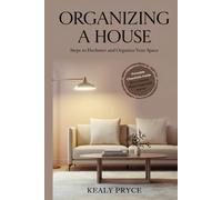 Organizing a House: Steps to Declutter and Organize your Space
