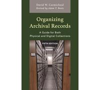 Organizing Archival Records: A Guide for Both Physical and Digital Collections