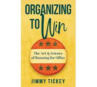 Organizing to Win: The Art and Science of Running for Office