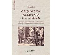 Organizza, apprendi et labora. I paradigmi gestionali della Regola Benedettina trasformano le organizzazioni in comunità efficaci