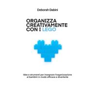 Organizza creativamente con i LEGO: Idee e strumenti per insegnare l'organizzazione ai bambini in modo efficace e divertente