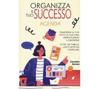 Libri Aarssen Cassandra - Organizza Il Tuo Successo. Trasforma La Tua Vita E La