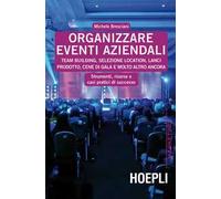Organizzare eventi aziendali. Team building, selezione location, lanci prodotto, cene di gala e molto altro ancora