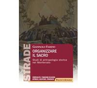 Organizzare il sacro. Studi di antropologia storica nel Monferrato