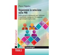 Organizzare la selezione nelle PMI. Indicazioni e strumenti per valutare i...