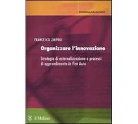 Organizzare l'innovazione. Strategie di esternalizzazione e processi di apprendimento in Fiat Auto