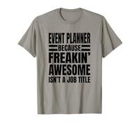 Organizzatore di Eventi perché Freakin' Awesome Non è Un Titolo di Lavoro Maglietta