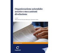 Organizzazione Aziendale: Assetto E Meccanismi Di Relazione - - 2024